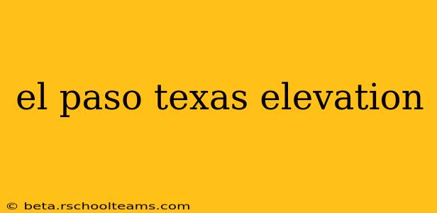 el paso texas elevation