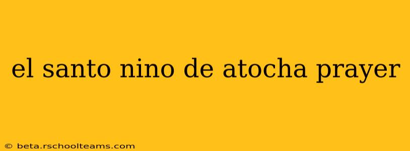 el santo nino de atocha prayer