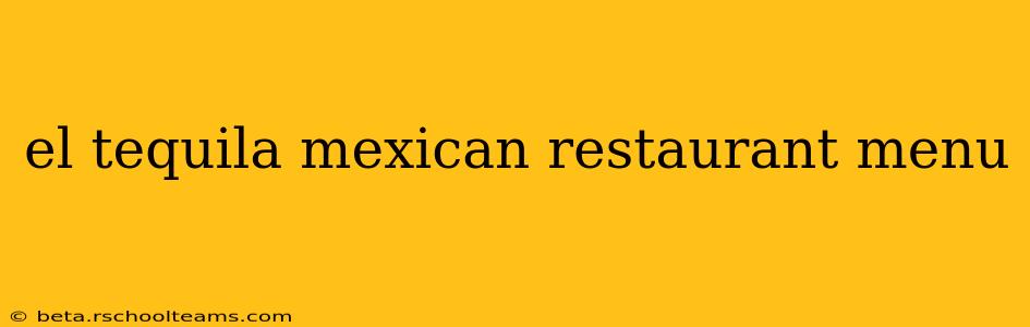 el tequila mexican restaurant menu