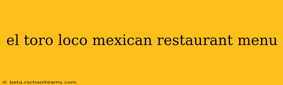 el toro loco mexican restaurant menu
