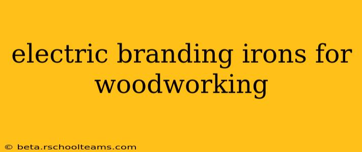 electric branding irons for woodworking