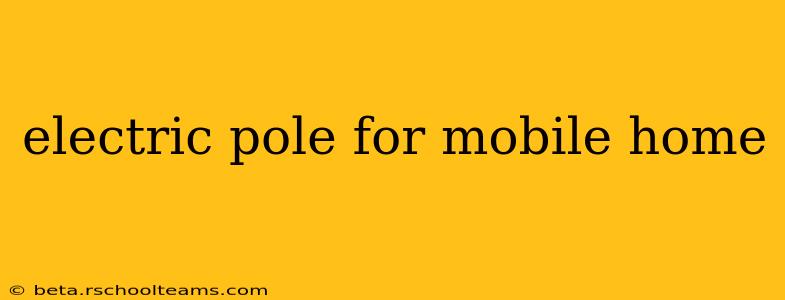 electric pole for mobile home
