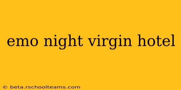 emo night virgin hotel