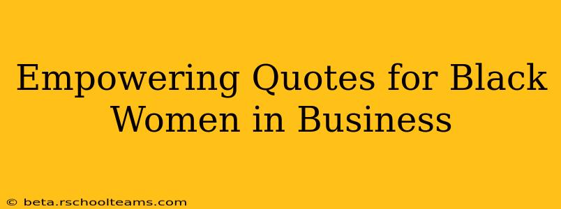 Empowering Quotes for Black Women in Business