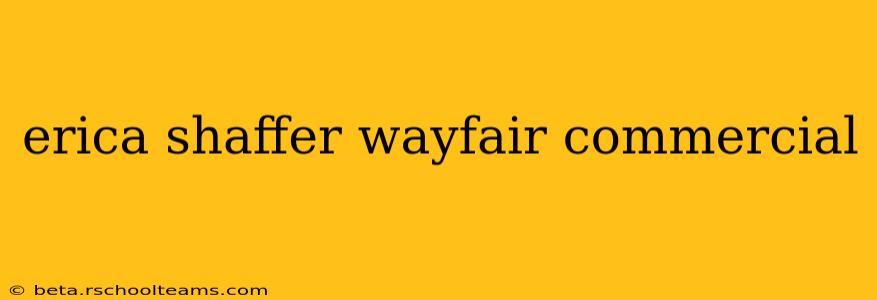 erica shaffer wayfair commercial