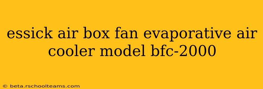 essick air box fan evaporative air cooler model bfc-2000
