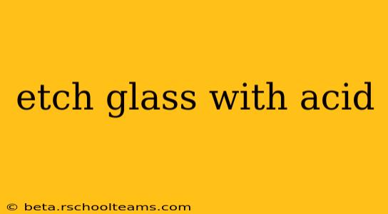 etch glass with acid