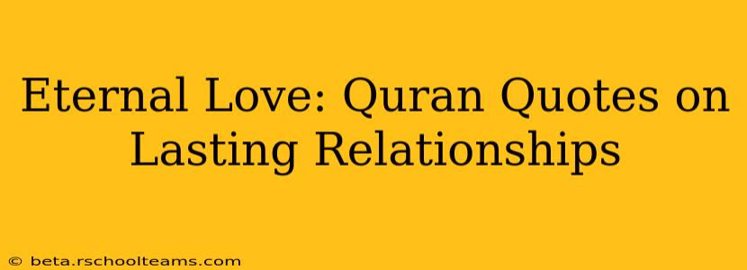 Eternal Love: Quran Quotes on Lasting Relationships