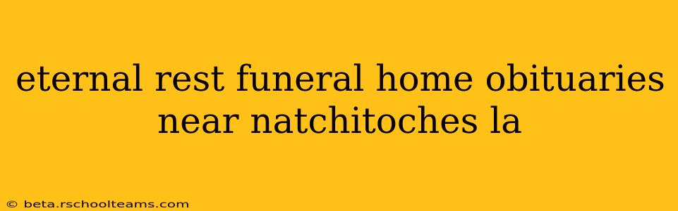 eternal rest funeral home obituaries near natchitoches la