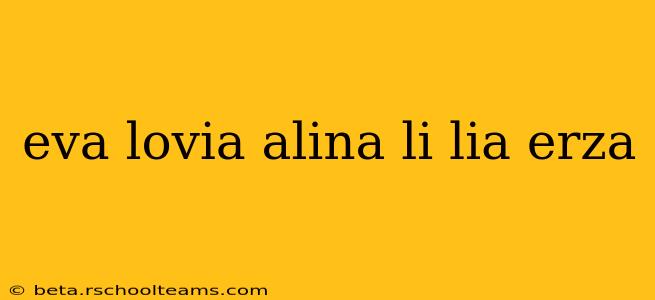 eva lovia alina li lia erza