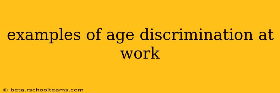 examples of age discrimination at work