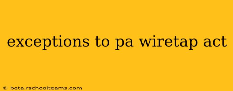 exceptions to pa wiretap act