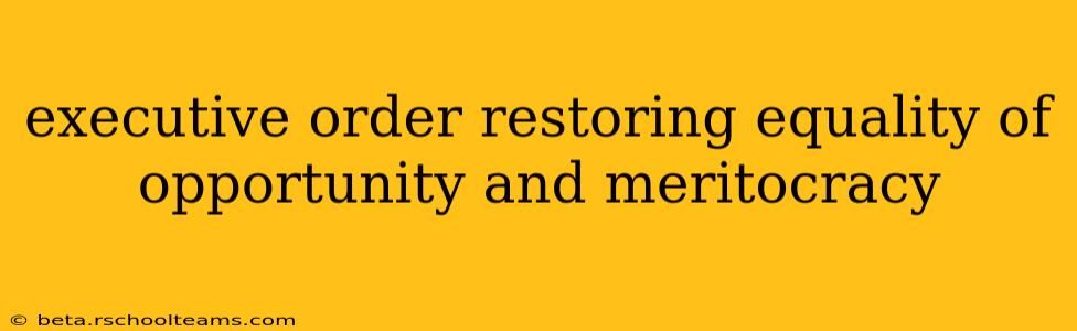 executive order restoring equality of opportunity and meritocracy