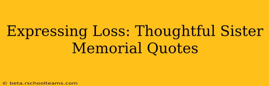 Expressing Loss: Thoughtful Sister Memorial Quotes