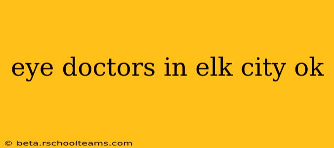 eye doctors in elk city ok