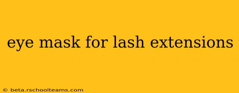 eye mask for lash extensions