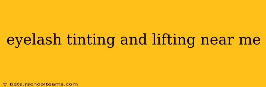 eyelash tinting and lifting near me