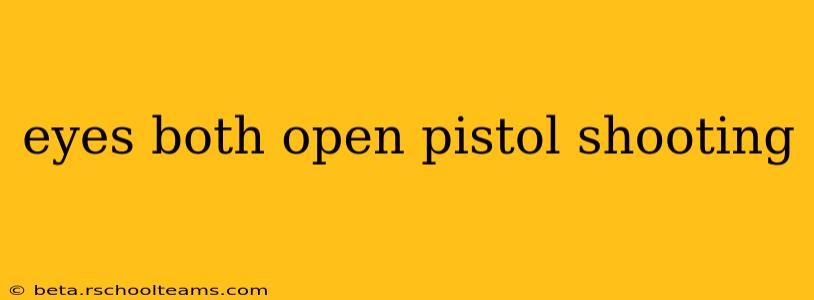 eyes both open pistol shooting