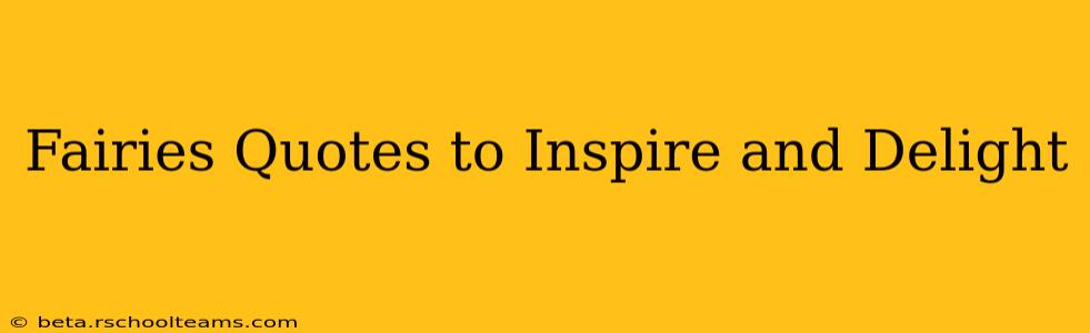 Fairies Quotes to Inspire and Delight