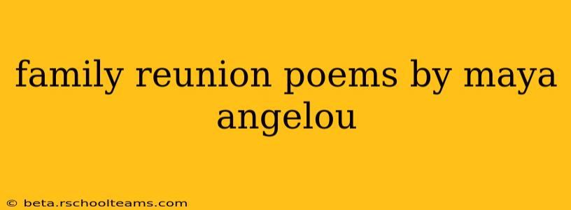 family reunion poems by maya angelou