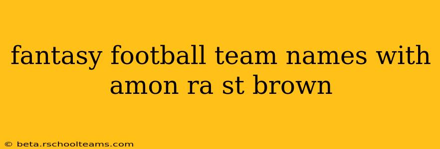 fantasy football team names with amon ra st brown