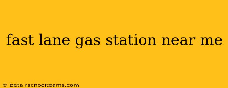fast lane gas station near me