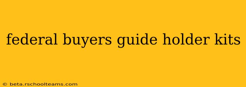 federal buyers guide holder kits