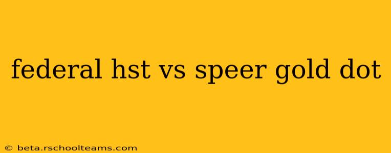 federal hst vs speer gold dot
