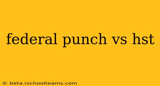 federal punch vs hst