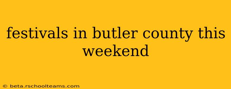 festivals in butler county this weekend