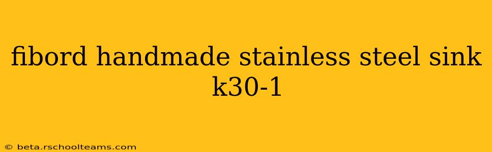 fibord handmade stainless steel sink k30-1