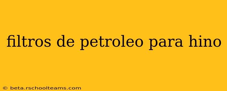 filtros de petroleo para hino