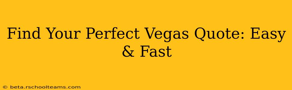 Find Your Perfect Vegas Quote: Easy & Fast