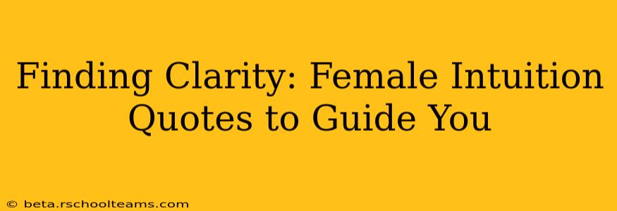 Finding Clarity: Female Intuition Quotes to Guide You