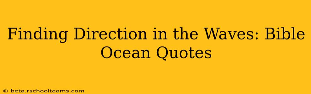 Finding Direction in the Waves: Bible Ocean Quotes