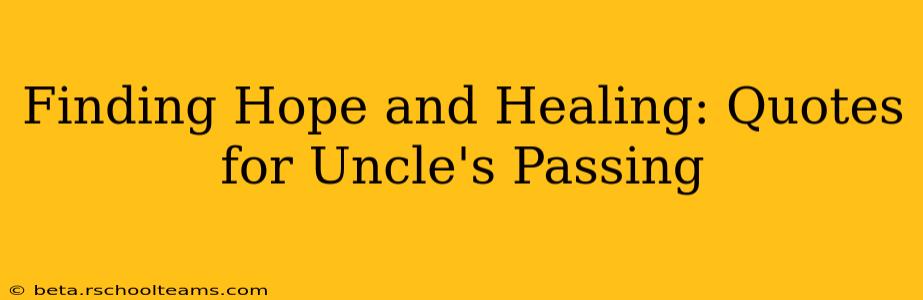 Finding Hope and Healing: Quotes for Uncle's Passing