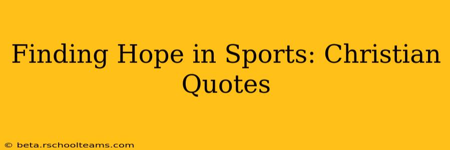 Finding Hope in Sports: Christian Quotes