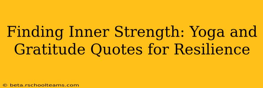 Finding Inner Strength: Yoga and Gratitude Quotes for Resilience
