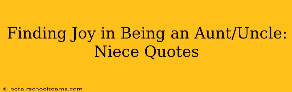 Finding Joy in Being an Aunt/Uncle: Niece Quotes