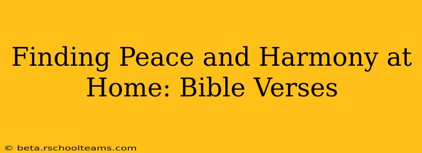 Finding Peace and Harmony at Home: Bible Verses