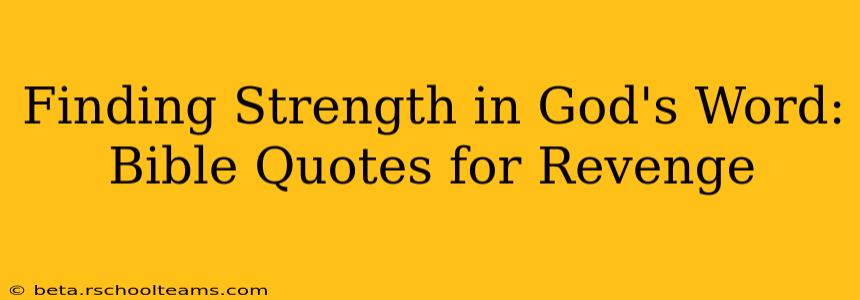 Finding Strength in God's Word: Bible Quotes for Revenge