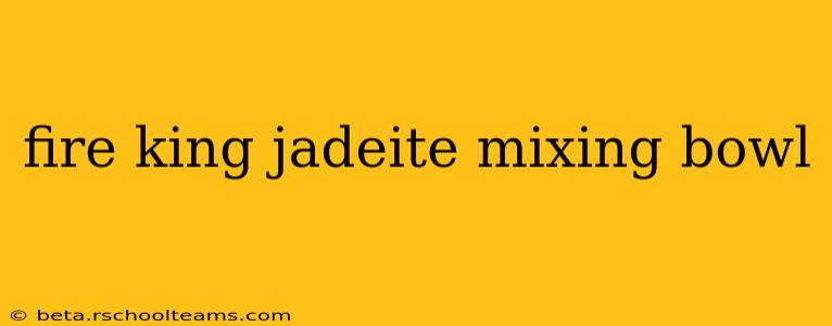 fire king jadeite mixing bowl