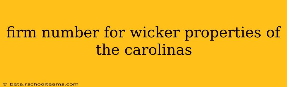 firm number for wicker properties of the carolinas