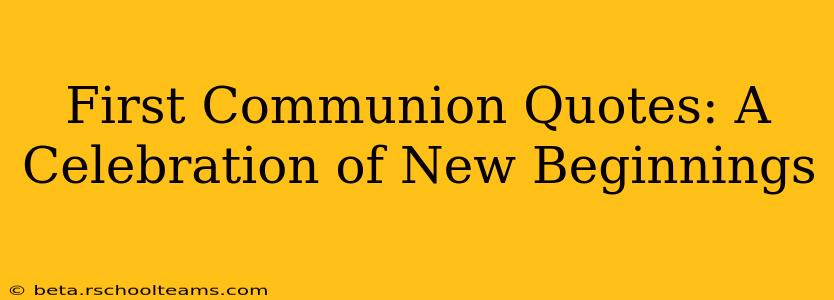 First Communion Quotes: A Celebration of New Beginnings