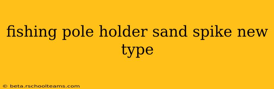 fishing pole holder sand spike new type