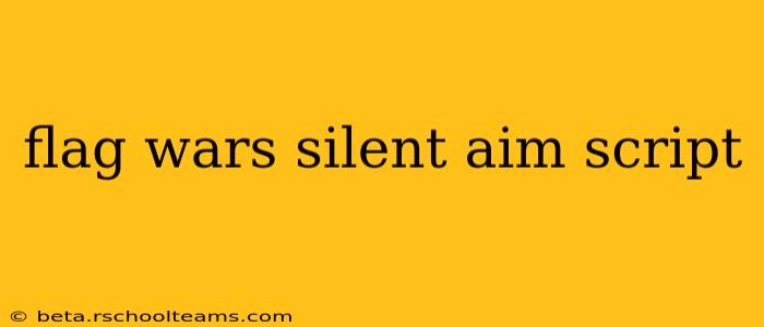 flag wars silent aim script