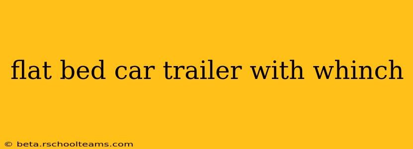 flat bed car trailer with whinch