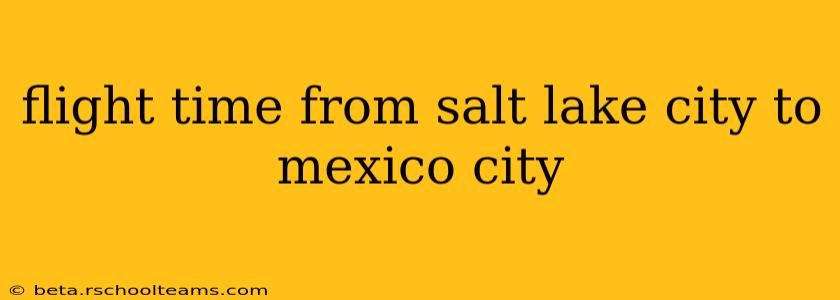flight time from salt lake city to mexico city