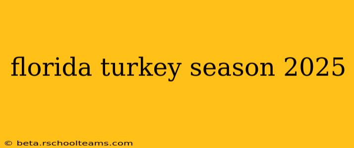 florida turkey season 2025