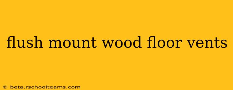 flush mount wood floor vents
